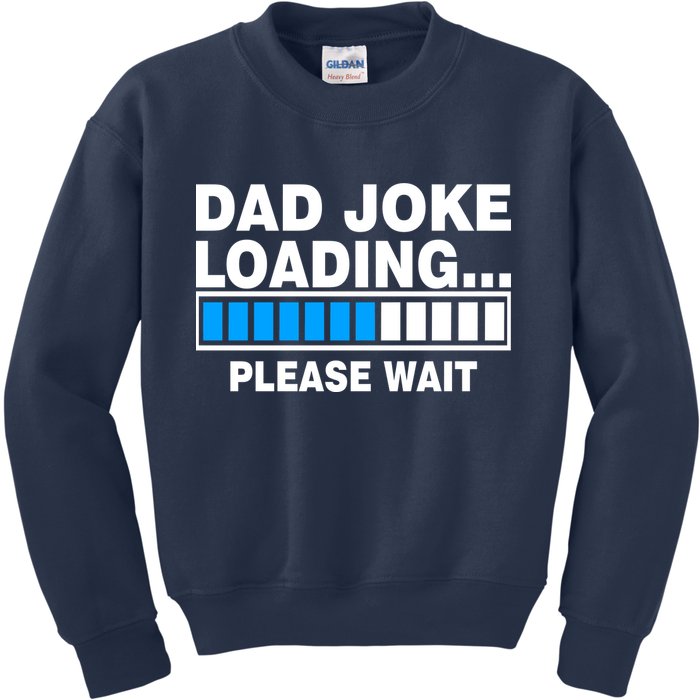 Dad Joke Loading Please Wait Kids Sweatshirt