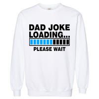 Dad Joke Loading Please Wait Garment-Dyed Sweatshirt