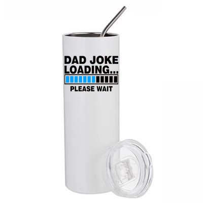 Dad Joke Loading Please Wait Stainless Steel Tumbler