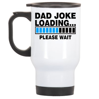 Dad Joke Loading Please Wait Stainless Steel Travel Mug