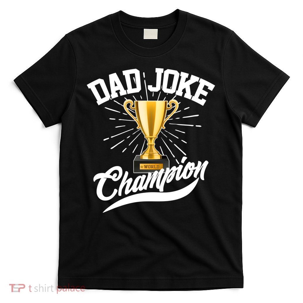 Dad Joke World Champion T-Shirt