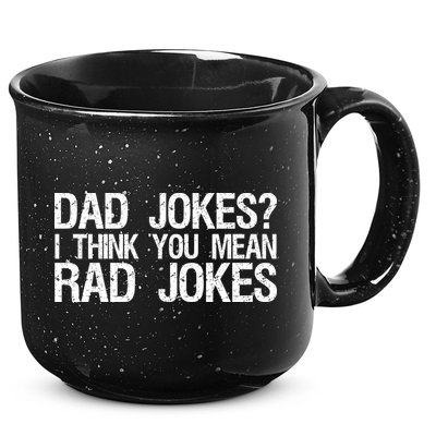 Dad Jokes? I Think You Mean Rad Jokes 15oz Campfire Ceramic Mug