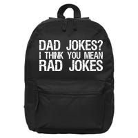 Dad Jokes? I Think You Mean Rad Jokes 16 in Basic Backpack