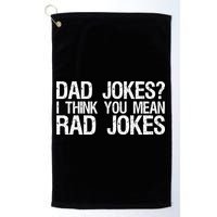 Dad Jokes? I Think You Mean Rad Jokes Golf Towel