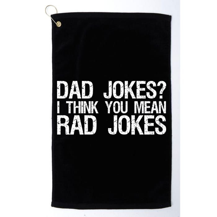 Dad Jokes? I Think You Mean Rad Jokes Golf Towel