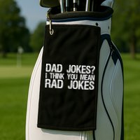 Dad Jokes? I Think You Mean Rad Jokes Golf Towel