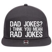 Dad Jokes? I Think You Mean Rad Jokes 7 Panel Mesh Trucker Snapback Hat