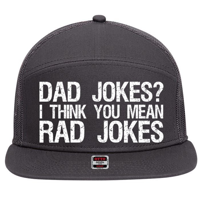 Dad Jokes? I Think You Mean Rad Jokes 7 Panel Mesh Trucker Snapback Hat