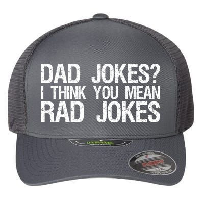 Dad Jokes? I Think You Mean Rad Jokes Flexfit Unipanel Trucker Cap