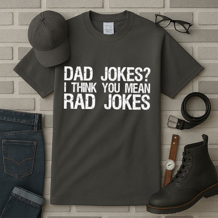 Dad Jokes? I Think You Mean Rad Jokes Tall T-Shirt