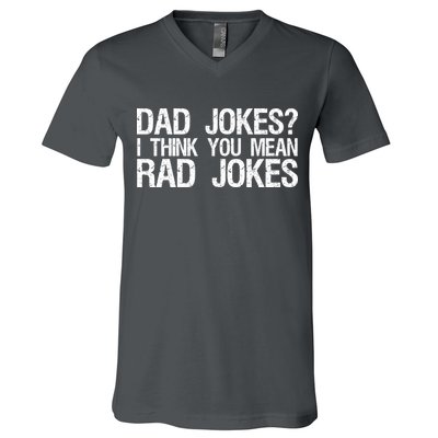 Dad Jokes? I Think You Mean Rad Jokes V-Neck T-Shirt