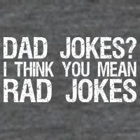 Dad Jokes? I Think You Mean Rad Jokes Button