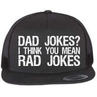 Dad Jokes? I Think You Mean Rad Jokes Flatbill Hat