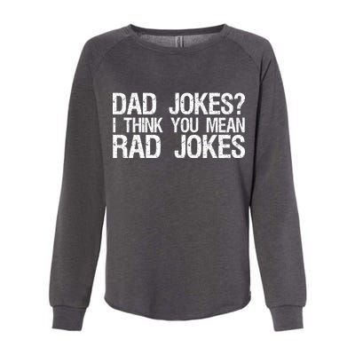 Dad Jokes? I Think You Mean Rad Jokes Womens California Wash Sweatshirt