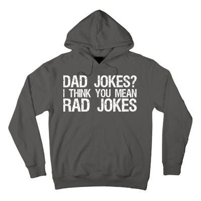 Dad Jokes? I Think You Mean Rad Jokes Tall Hoodie