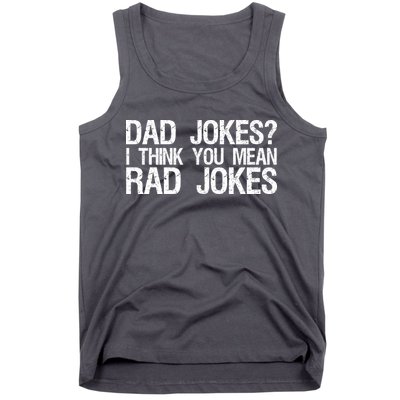 Dad Jokes? I Think You Mean Rad Jokes Tank Top