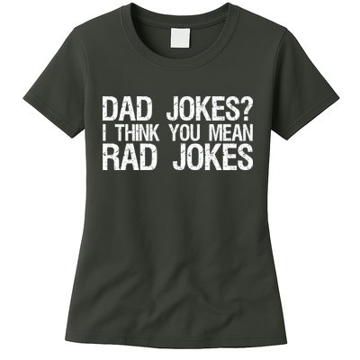 Dad Jokes? I Think You Mean Rad Jokes Womens T-Shirt