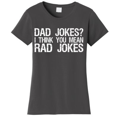 Dad Jokes? I Think You Mean Rad Jokes Women's T-Shirt