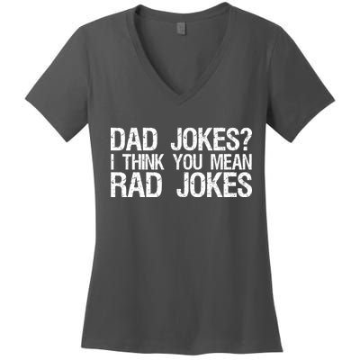 Dad Jokes? I Think You Mean Rad Jokes Women's V-Neck T-Shirt