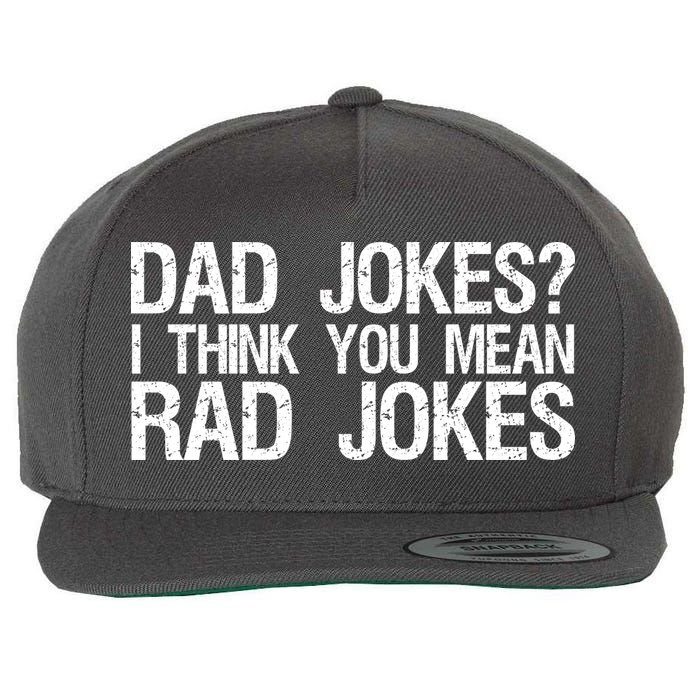 Dad Jokes? I Think You Mean Rad Jokes Wool Snapback Cap