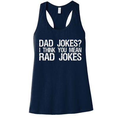 Dad Jokes? I Think You Mean Rad Jokes Women's Racerback Tank