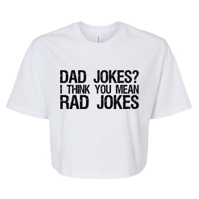 Dad Jokes? I Think You Mean Rad Jokes Bella+Canvas Jersey Crop Tee