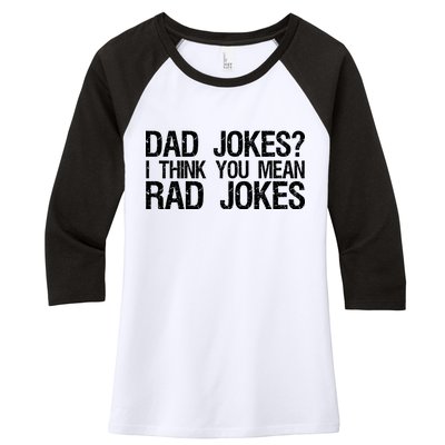 Dad Jokes? I Think You Mean Rad Jokes Women's Tri-Blend 3/4-Sleeve Raglan Shirt