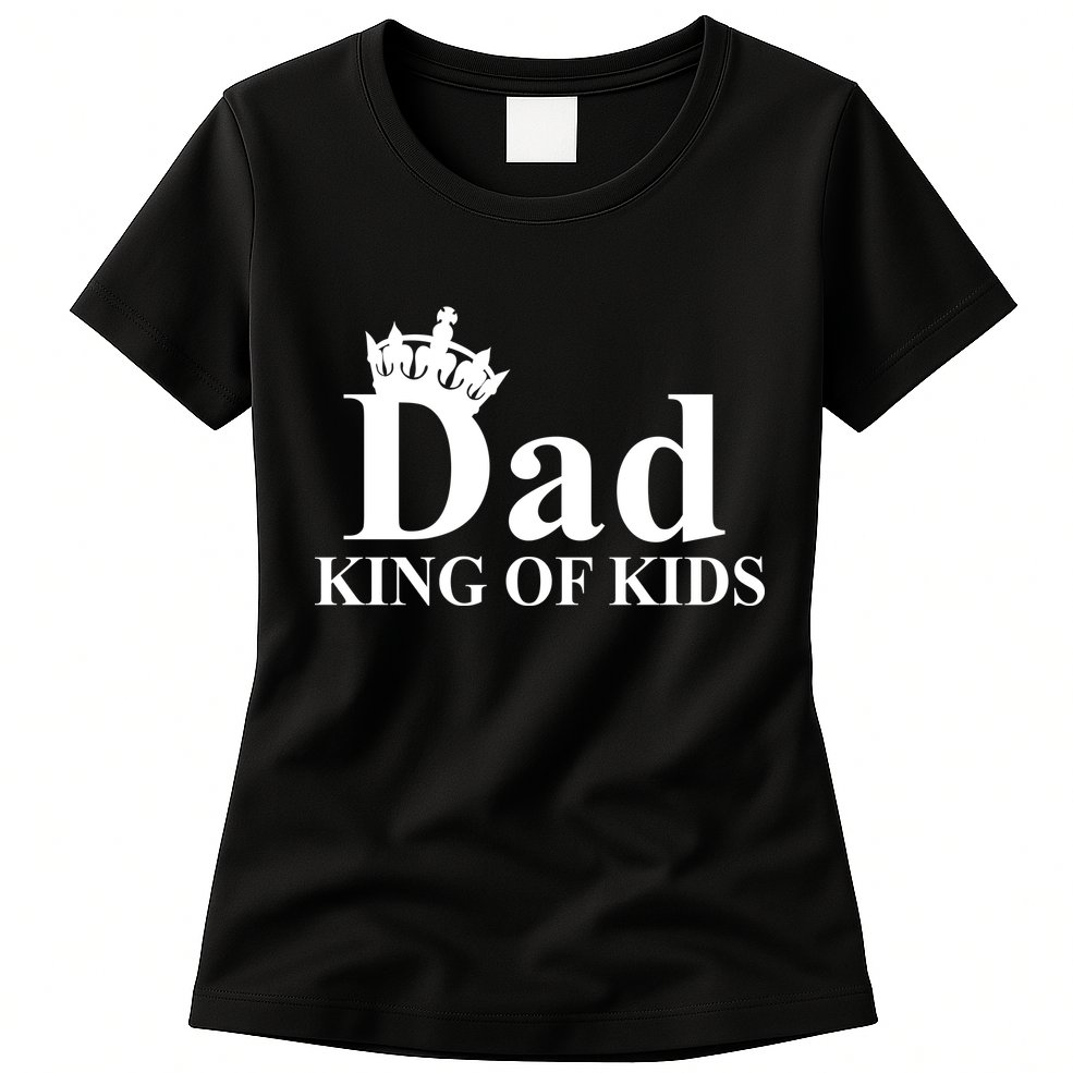 Dad King of Kids Womens T-Shirt