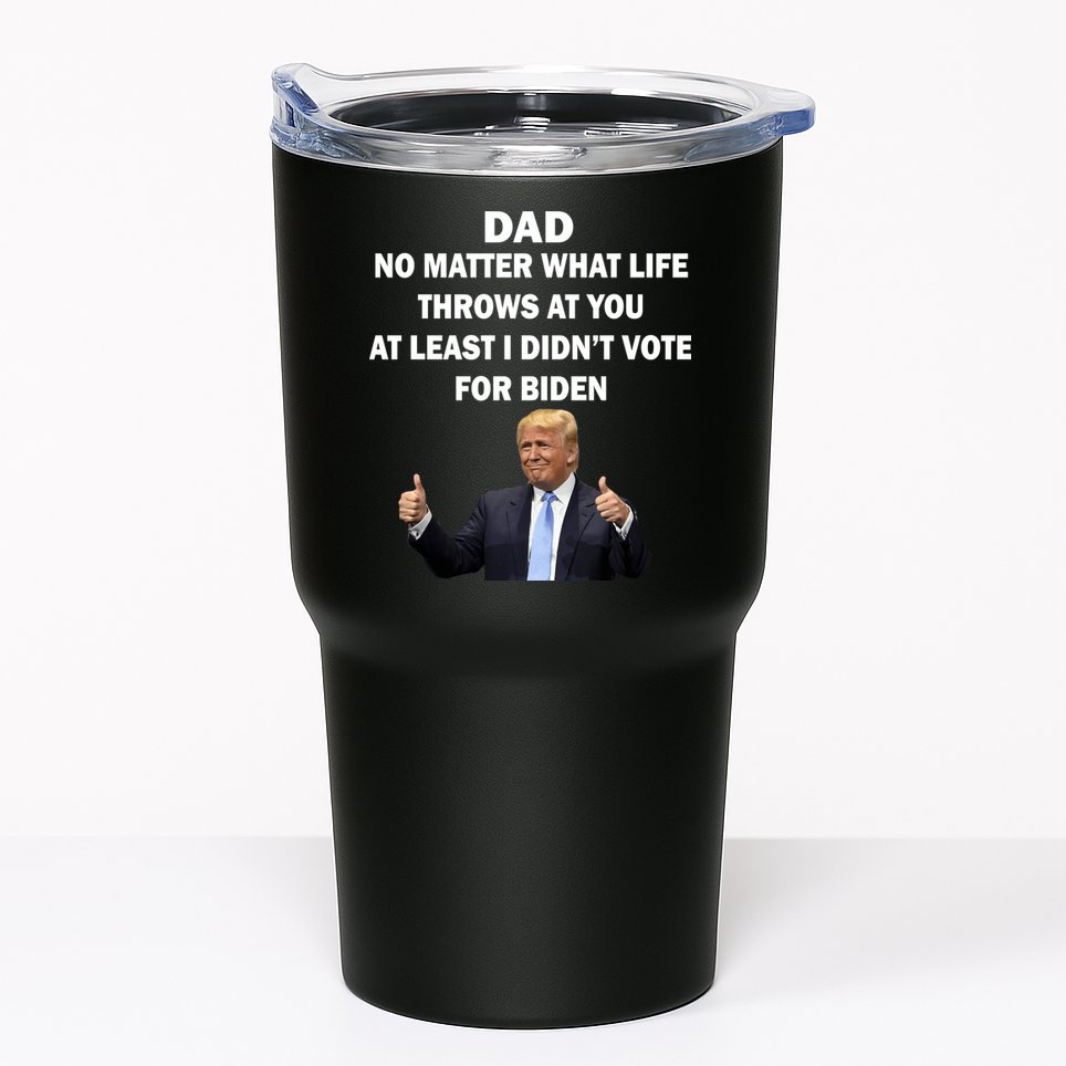 Dad Least I Didn't Vote Biden Funny Pro Republican Tumbler