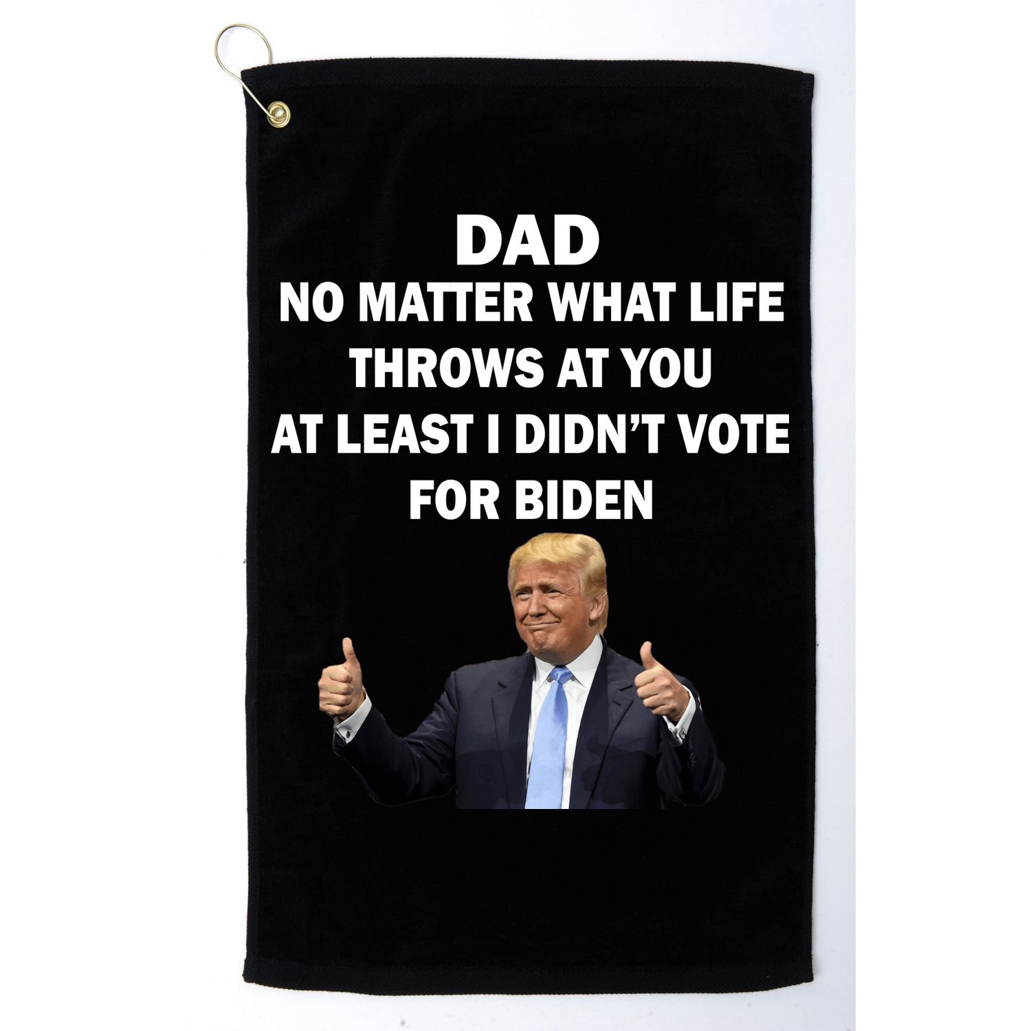 Dad Least I Didn't Vote Biden Funny Pro Republican Golf Towel