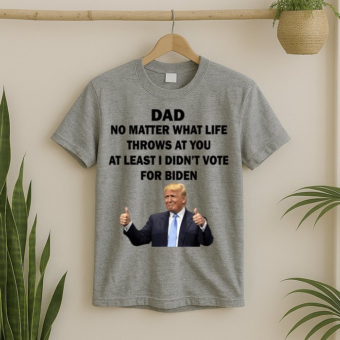 Dad Least I Didn't Vote Biden Funny Pro Republican T-Shirt