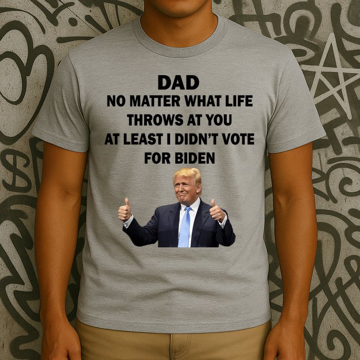 Dad Least I Didn't Vote Biden Funny Pro Republican T-Shirt