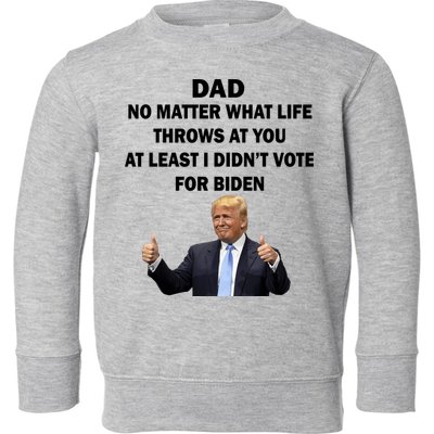 Dad Least I Didn't Vote Biden Funny Pro Republican Toddler Sweatshirt