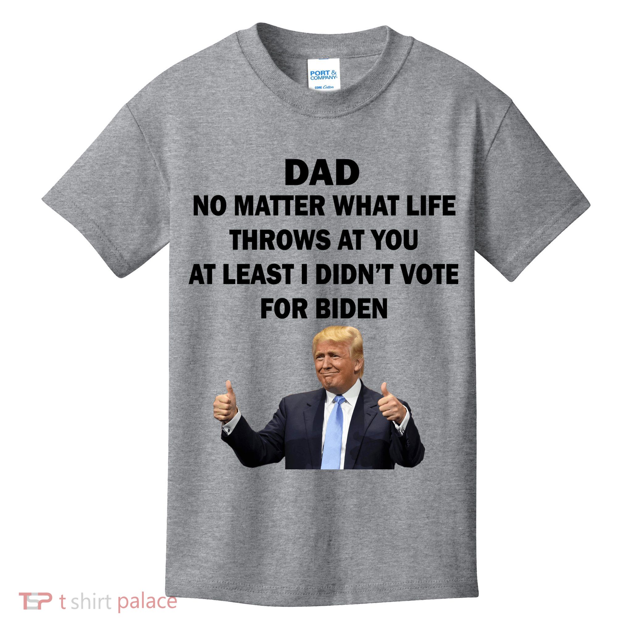 Dad Least I Didn't Vote Biden Funny Pro Republican Kids T-Shirt