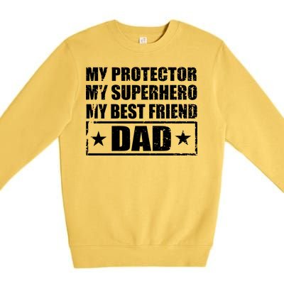 Dad My Protector My Superhero My Best Friend Premium Crewneck Sweatshirt