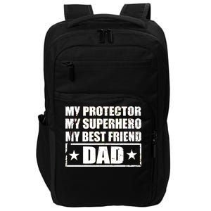 Dad My Protector My Superhero My Best Friend Impact Tech Backpack