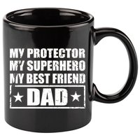 Dad My Protector My Superhero My Best Friend 11oz C Handle Ceramic Mug