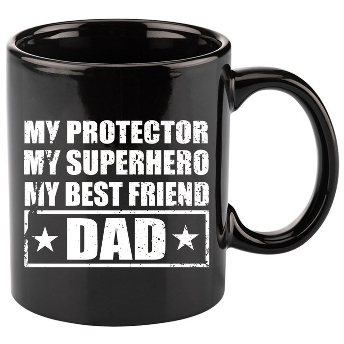 Dad My Protector My Superhero My Best Friend 11oz C Handle Ceramic Mug