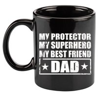 Dad My Protector My Superhero My Best Friend 11oz C Handle Ceramic Mug