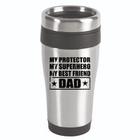 Dad My Protector My Superhero My Best Friend 16oz Travel Tumbler