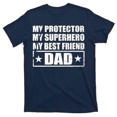 Dad My Protector My Superhero My Best Friend T-Shirt