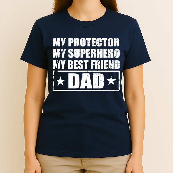 Dad My Protector My Superhero My Best Friend T-Shirt