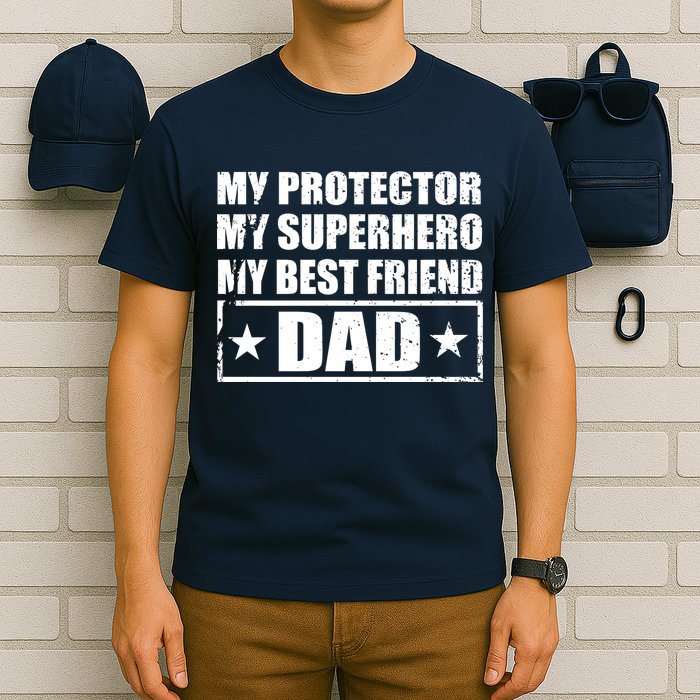 Dad My Protector My Superhero My Best Friend T-Shirt
