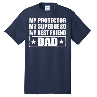 Dad My Protector My Superhero My Best Friend Tall T-Shirt