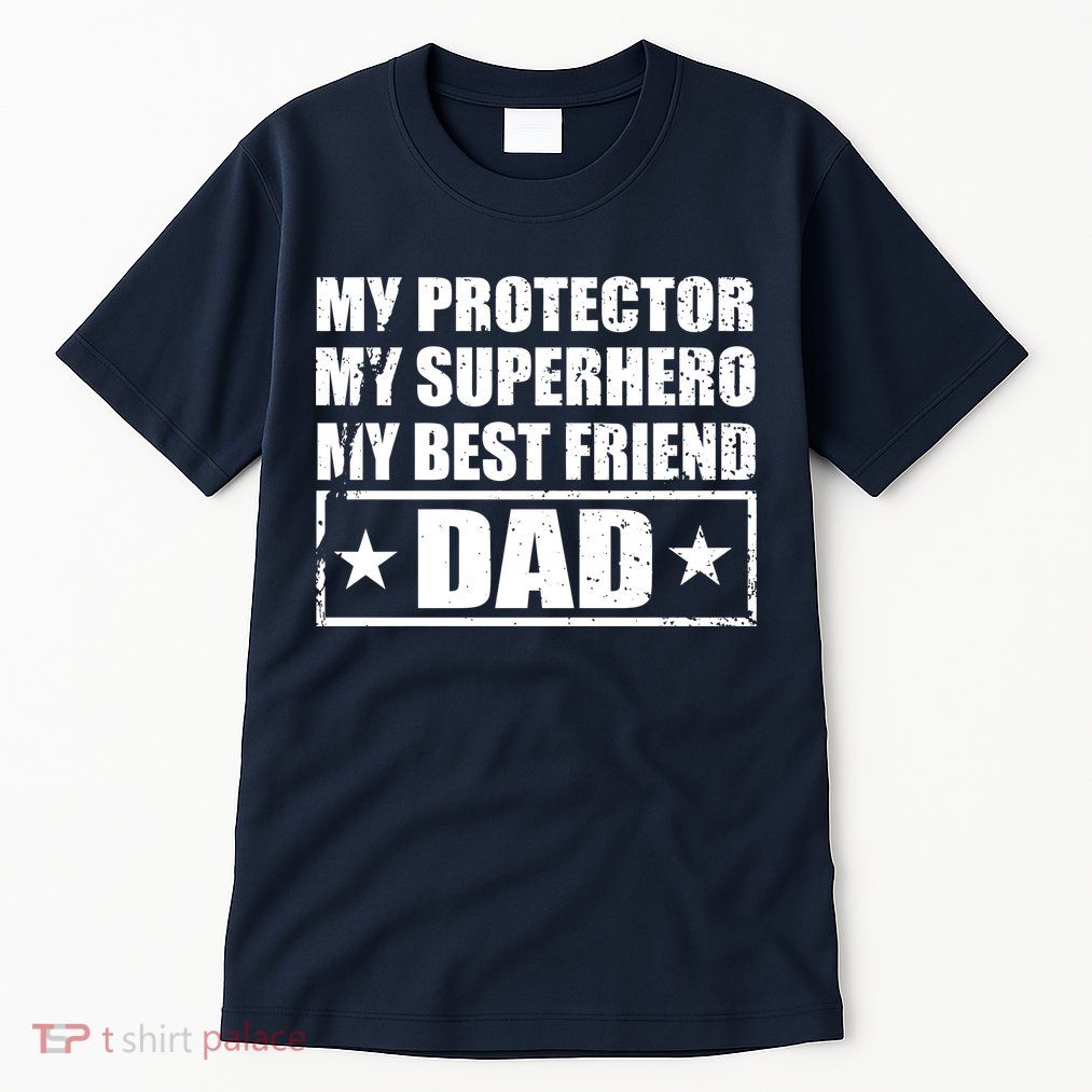 Dad My Protector My Superhero My Best Friend Tall T-Shirt