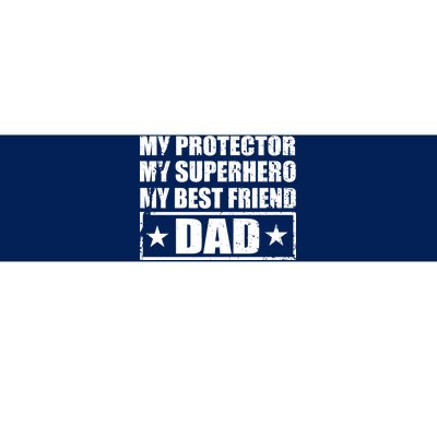 Dad My Protector My Superhero My Best Friend Bumper Sticker