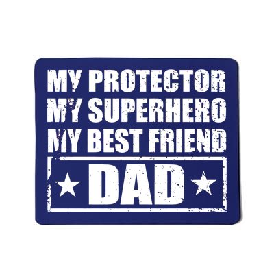 Dad My Protector My Superhero My Best Friend Mousepad