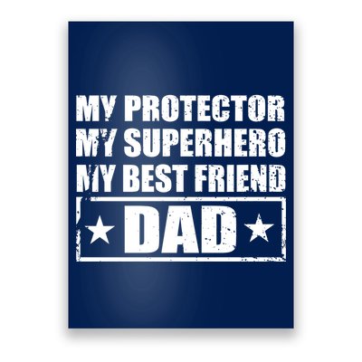 Dad My Protector My Superhero My Best Friend Poster