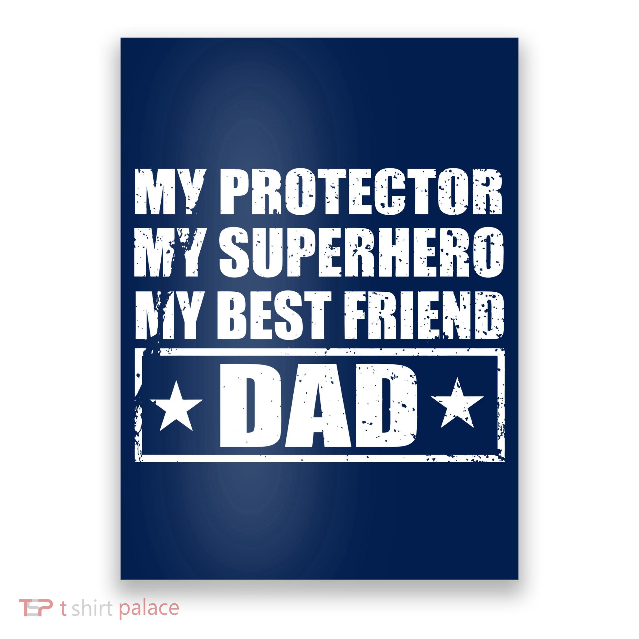 Dad My Protector My Superhero My Best Friend Poster