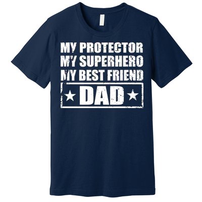 Dad My Protector My Superhero My Best Friend Premium T-Shirt